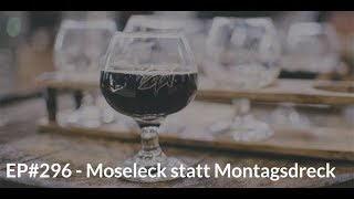 EP296  Moseleck statt Montagsdreck [upl. by Fairman]