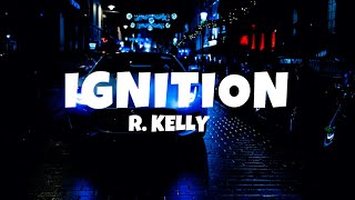 R Kelly  Ignition Remix Lyrics [upl. by Eilata]