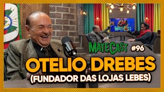 OTELIO DREBES FUNDADOR DAS LOJAS LEBES  MATECAST 96 [upl. by Einnus]