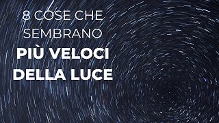 Otto cose che sembrano più veloci della luce [upl. by Kilroy]