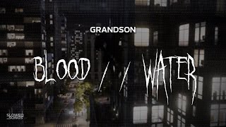 grandson  blood  water  slowed  reverb  lyrics [upl. by Kiel]