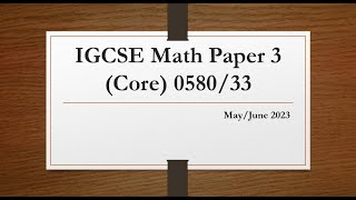 IGCSE Mathematics Paper 3 Core 058033 MayJune 2023 [upl. by Behrens884]