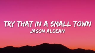 Jason Aldean  Try That In A Small Town Lyrics [upl. by Laing]