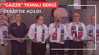 GEBZE’DE “ GAZZE “TEMALI SERGİ AÇILDI [upl. by Nwahsyar]