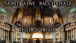 SAINTSAENS  BACCHANALE HULL CITY HALL ORGAN  JONATHAN SCOTT [upl. by Greff]