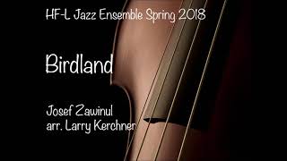 Birdland  HFL HS Jazz Ensemble Spring 2018 [upl. by Rebmyt]