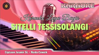 Karaoke Lagu Bugis Sitelli Tessisolangi Ciptaan Jasmir SL Nada Cowok [upl. by Bodwell912]