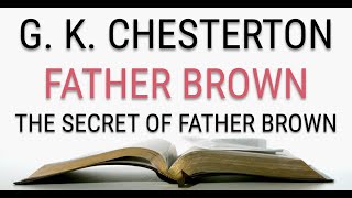 GK Chesterton  Father Brown  The Secret of Father Brown 45  Audiobook [upl. by Harihs]