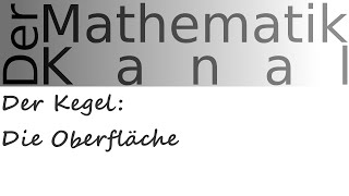 Der Kegel Die Oberfläche  DerMathematikKanal [upl. by Ainot438]