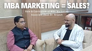 MBA Marketing  Sales Role amp Curriculum of MBA Marketing  Associate Dean Dr Brijesh Sharma [upl. by Tamberg]