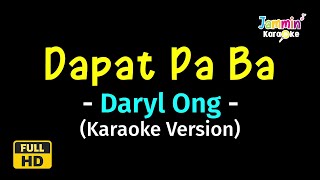 Dapat Pa Ba  Daryl Ong Karaoke Version [upl. by Burg]