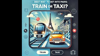 Best Way to Get Into Paris Train or Taxi [upl. by Boniface]