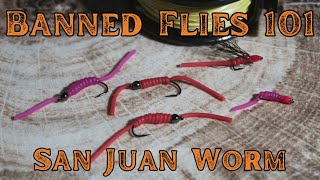 BANNED Flies 101 San Juan Worm and Squirmy Wormy [upl. by Monsour]