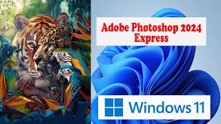 How to Install Adobe Photoshop 2024 Express on Windows 11 [upl. by Nightingale636]