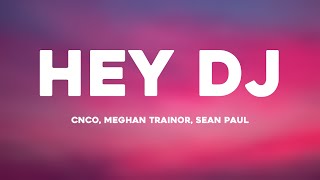 Hey DJ  CNCO Meghan Trainor Sean Paul Lyrics Video [upl. by Ottie299]