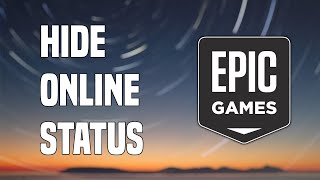 How To Hide Online Status amp Appear Offline On Epic Games  Tutorial [upl. by Barrus]