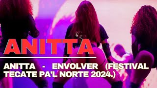 Anitta  ENVOLVER Festival Tecate Pal Norte 2024 [upl. by Eelarak]