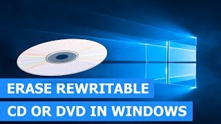 How to erase a rewritable CD or DVD in Windows 10 step by step [upl. by Rima]