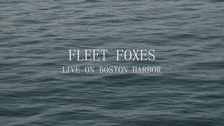 Fleet Foxes  Live on Boston Harbor [upl. by Malim]