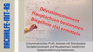 Schiefe Biegung  Deviationsmoment  Hauptachsenflächenträgheitsmomente  Biegelinie [upl. by Adamsen]