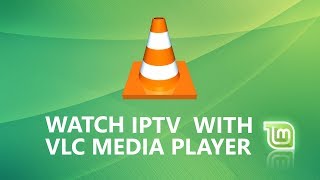 Watch IPTV with VLC on LinuxMint [upl. by Kask]