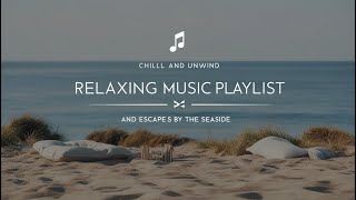 Chilling Music Playlist 🎹🎶 Ultimate Chill Vibes Relax and Unwind by the Sea [upl. by Athene]