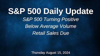 SampP 500 Daily Market Update for Thursday August 15 2024 [upl. by Sheila802]