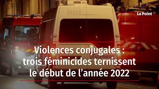 Violences conjugales  trois féminicides ternissent le début de l’année 2022 [upl. by Ahsinna896]