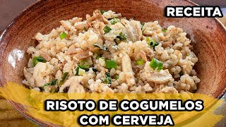 Receita Risoto de Cogumelos com Cerveja Weiss [upl. by Ainekahs]