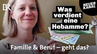 Hebamme als Beruf Lässt sich Familie und Job vereinen  Lohnt sich das  BR [upl. by Marchese]