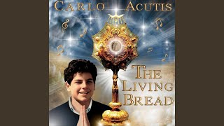 Carlo Acutis The Living Bread [upl. by Amliw]