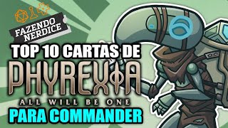 Top 10 Cartas de Phyrexia Tudo Será Um Para Commander MTGONE [upl. by Stochmal]