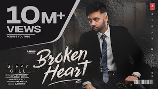 BROKEN HEART Official Video  SIPPY GILL  Latest Punjabi Songs 2024  TSeries [upl. by Jolie]