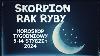 Horoskop tygodniowy 814 styczeń 2024💙 Znaki Wody Skorpion Rak Ryby 💙 [upl. by Einre559]