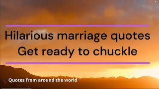 Hilarious Marriage Quotes That Will Make You Laugh Out Loud [upl. by Etaner]