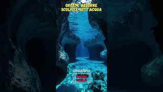 Grotte Azzurre Scolpite Sott’Acqua [upl. by Viquelia]