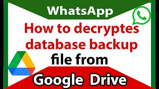 How to DECRYPT WhatsApp DATABASE backup file from Google Drive [upl. by Zaneta471]