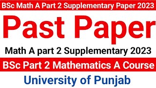 Past Paper Math A BSc part 2  Supplementary 2023  University of Punjab [upl. by Eugenides868]