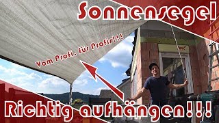 Richtig Sonnensegel aufhängenbefestigen │ vom Profi für Profis😉 [upl. by Acinehs46]