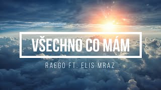 Raego feat Elis Mraz  VÅ¡echno co mÃ¡m  Lyrics  Text [upl. by Yendic]