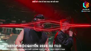 NONSTOP 2023ĐỘC QUYỀN VINHOUSEDJ TILO  NHẠC ĐẶT  NHẠC ỈM  NHẠC CHẤT LƯỢNG CAO 320KBPS [upl. by Fotina]