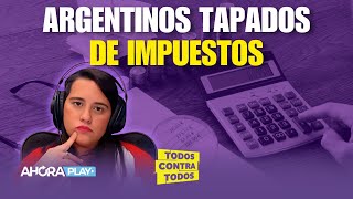 ARGENTINOS TAPADOS DE IMPUESTOS  TodosContraTodos con Agus Girón AhoraPlay [upl. by Canotas]