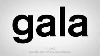 How to Pronounce Gala [upl. by Ycat]