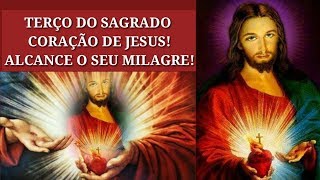 Terço Do Sagrado Coraçao De Jesus Alcance o Seu Milagre [upl. by Lubbi]