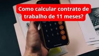 Como calcular contrato de trabalho de 11 meses [upl. by Patton]