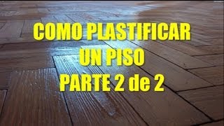 Como plastificar un piso parte 2 de 2 [upl. by Htrap1]