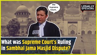 Sambhal Jama Masjid Dispute What were Supreme Courts Ruling in this high profile case [upl. by Onairam]