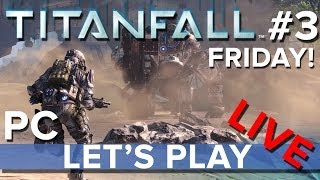 Titanfall Friday 3 PC  Lets Play LIVE  Eurogamer [upl. by Nord]