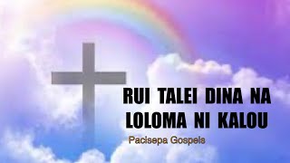 Rui Talei Dina Na Loloma Ni Kalou  Pacisepa Gospels [upl. by Elletsyrc]