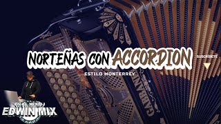 NORTEÑAS MIX CON ACCORDION estilo Monterrey 2022 DJ EDWIN MIX [upl. by Allicirp13]